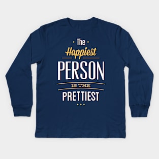 The Happiest Are The Prettiest Kids Long Sleeve T-Shirt